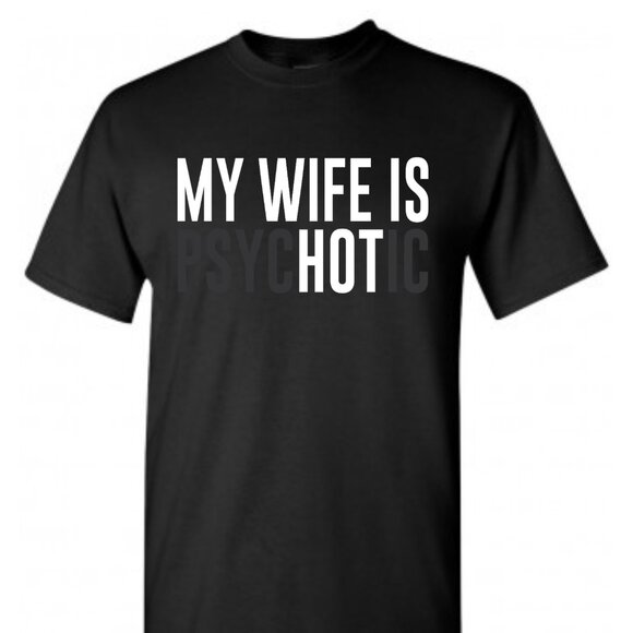 Men's My Wife is Psychotic Tee - Picture 2 of 3